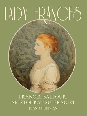 cover image of Lady Frances: Frances Balfour, Aristocrat Suffragist